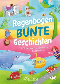 Regenbogenbunte Geschichten - Boie, Kirsten;Funke, Cornelia;Maar, Paul