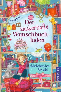 Der zauberhafte Wunschbuchladen 3. Schokotörtchen für alle! - Frixe, Katja