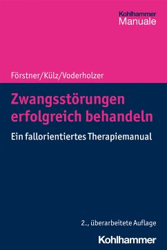 Zwangsstörungen erfolgreich behandeln (eBook, ePUB) - Förstner, Ulrich; Külz, Anne Katrin; Voderholzer, Ulrich