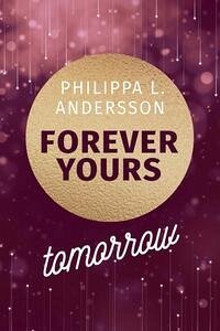 Forever Yours Tomorrow - Andersson, Philippa L.