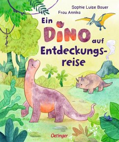 Ein Dino auf Entdeckungsreise - Bauer, Sophie Luise