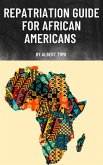 Repatriation Guide for African Americans (Repatriation of African Americans, #1) (eBook, ePUB) Repatriation Guide for African Americans (Repatriation of African Americans, #1) (eBook, ePUB)