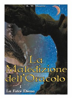 La Maledizione dell'Oracolo - I. La Falce Eterna (eBook, ePUB) - W. Musella, K.