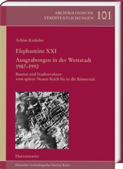 Elephantine XXI. Ausgrabungen in der Weststadt 1987-1992 - Krekeler, Achim