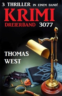 Krimi Dreierband 3077 - 3 Thriller in einem Band (eBook, ePUB) - West, Thomas