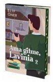 Ama Gitme, Lavinia 2