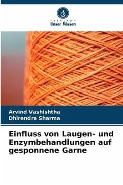 Einfluss von Laugen- und Enzymbehandlungen auf gesponnene Garne - Vashishtha, Arvind;Sharma, Dhirendra