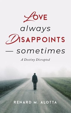 Love Always Disappoints -- Sometimes - Alotta, Renard M.