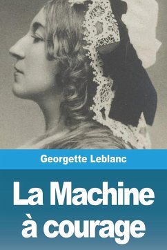 La Machine à courage - Leblanc, Georgette