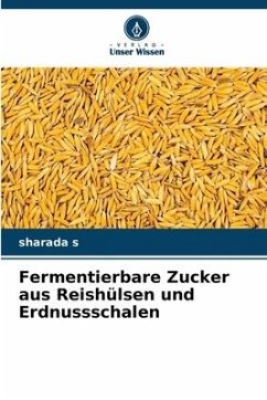 Fermentierbare Zucker aus Reishülsen und Erdnussschalen - s, sharada