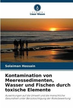 Kontamination von Meeressedimenten, Wasser und Fischen durch toxische Elemente - Hossain, Solaiman