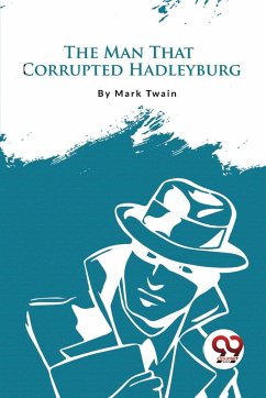 The Man That Corrupted Hadleyburg - Twain, Mark