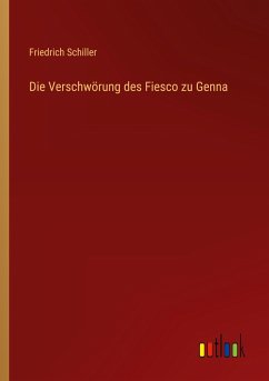 Die Verschwörung des Fiesco zu Genna - Schiller, Friedrich