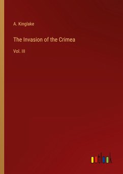 The Invasion of the Crimea - Kinglake, A.
