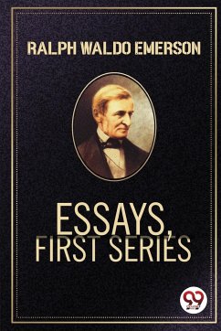 Essays, First Series - Emerson, Ralph Waldo