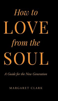 How to Love from the Soul - Clark, Margaret