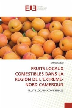 FRUITS LOCAUX COMESTIBLES DANS LA REGION DE L¿EXTREME-NORD CAMEROUN - Sadou, Ismael