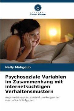 Psychosoziale Variablen im Zusammenhang mit internetsüchtigen Verhaltensmustern - Mahgoub, Nelly