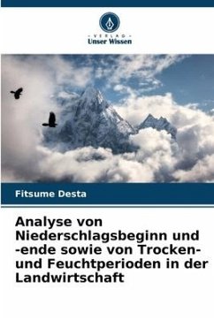 Analyse von Niederschlagsbeginn und -ende sowie von Trocken- und Feuchtperioden in der Landwirtschaft - Desta, Fitsume