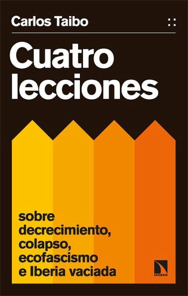 Cuatro lecciones sobre decrecimiento, colapso, ecofascismo e Iberia vaciada Cuatro lecciones sobre decrecimiento, colapso, ecofascismo e Iberia vaciada