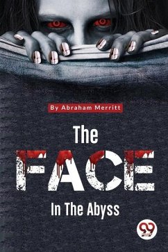 The Face in the Abyss - Merritt, Abraham