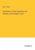 Commentary, Critical, Expository, and Practical, on the Gospel of Luke