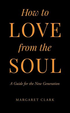 How to Love from the Soul - Clark, Margaret