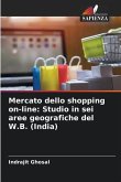 Mercato dello shopping on-line: Studio in sei aree geografiche del W.B. (India)