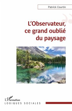 L'observateur, ce grand oublié du paysage - Courtin, Patrick