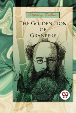 The Golden Lion Of Granpere - Trollope, Anthony