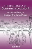 The Technology of Scientific Eduation: Practical Guidance for Creating a True Natural Reality