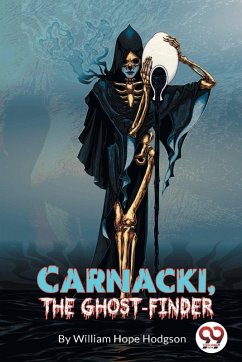 Carnacki, the Ghost Finder - Hodgson, William Hope