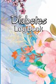 Diabetes Log Book: Blood Sugar Tracker & Level Monitoring, Daily Diabetic Glucose Tracker and Recording Notebook