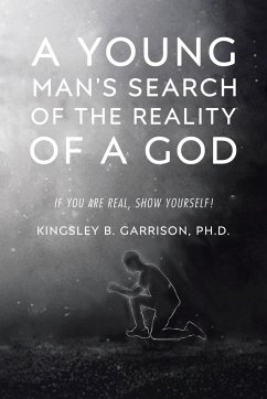 A Young Man's Search of the Reality of a God - Garrison Ph. D., Kingsley B.