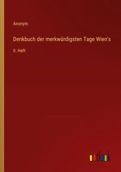 Denkbuch der merkwürdigsten Tage Wien's