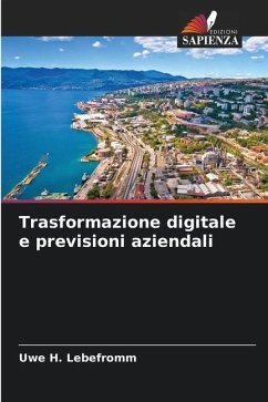 Trasformazione digitale e previsioni aziendali - Lebefromm, Uwe H.