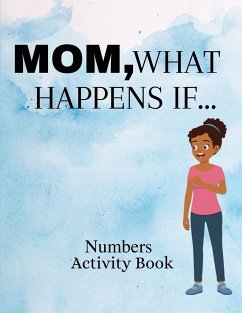 Mom, What Happens If...Numbers Activity Book - Mei, Jess