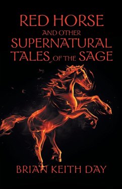 Red Horse and Other Supernatural Tales of the Sage - Day, Brian Keith