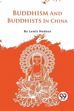 Buddhism And Buddhists In China - Hodous, Lewis