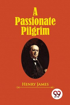 A Passionate Pilgrim - James, Henry