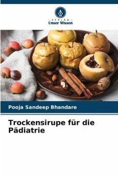 Trockensirupe für die Pädiatrie - Bhandare, Pooja Sandeep