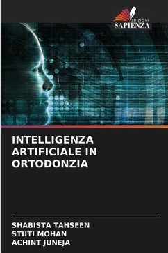 INTELLIGENZA ARTIFICIALE IN ORTODONZIA - Tahseen, Shabista;Mohan, Stuti;JUNEJA, ACHINT