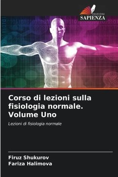 Corso di lezioni sulla fisiologia normale. Volume Uno - Shukurov, Firuz;Halimova, Fariza