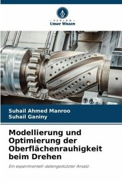 Modellierung und Optimierung der Oberflächenrauhigkeit beim Drehen - Manroo, Suhail Ahmed;Ganiny, Suhail
