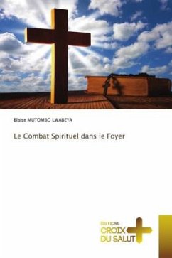 Le Combat Spirituel dans le Foyer - MUTOMBO LWABEYA, Blaise