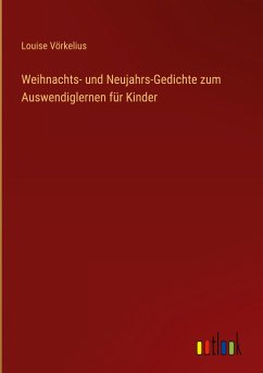 Weihnachts- und Neujahrs-Gedichte zum Auswendiglernen für Kinder - Vörkelius, Louise