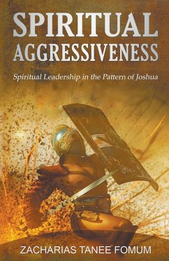 Spiritual Aggressiveness (Spiritual Leadership in The Pattern of Joshua) - Fomum, Zacharias Tanee