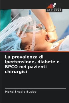 La prevalenza di ipertensione, diabete e BPCO nei pazienti chirurgici - Budoo, Mohd Shoaib