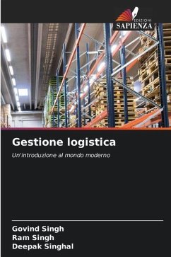 Gestione logistica - Singh, Govind;Singh, Ram;Singhal, Deepak