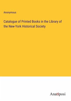 Catalogue of Printed Books in the Library of the New-York Historical Society - Anonymous